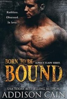 Born to be Bound (Alpha's Claim #1)