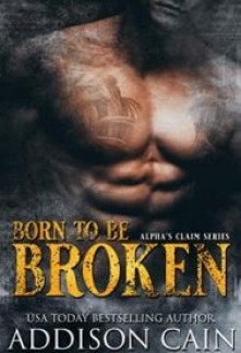 Born to be Broken (Alpha's Claim #2)