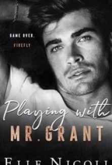 Playing with Mr. Grant (The Men #10)