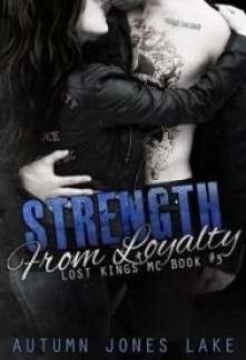 Strength from Loyalty (Lost Kings MC #3)