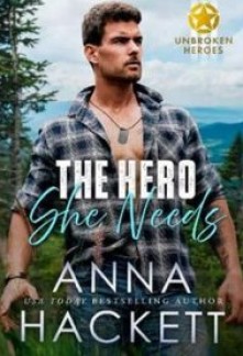 The Hero She Needs (Unbroken Heroes #1)