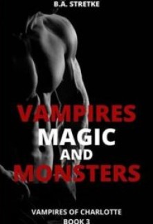 Vampires, Magic, and Monsters (Vampires of Charlotte #3)