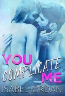 You Complicate Me (You Complicate Me #1)